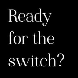 Ready for the switch?